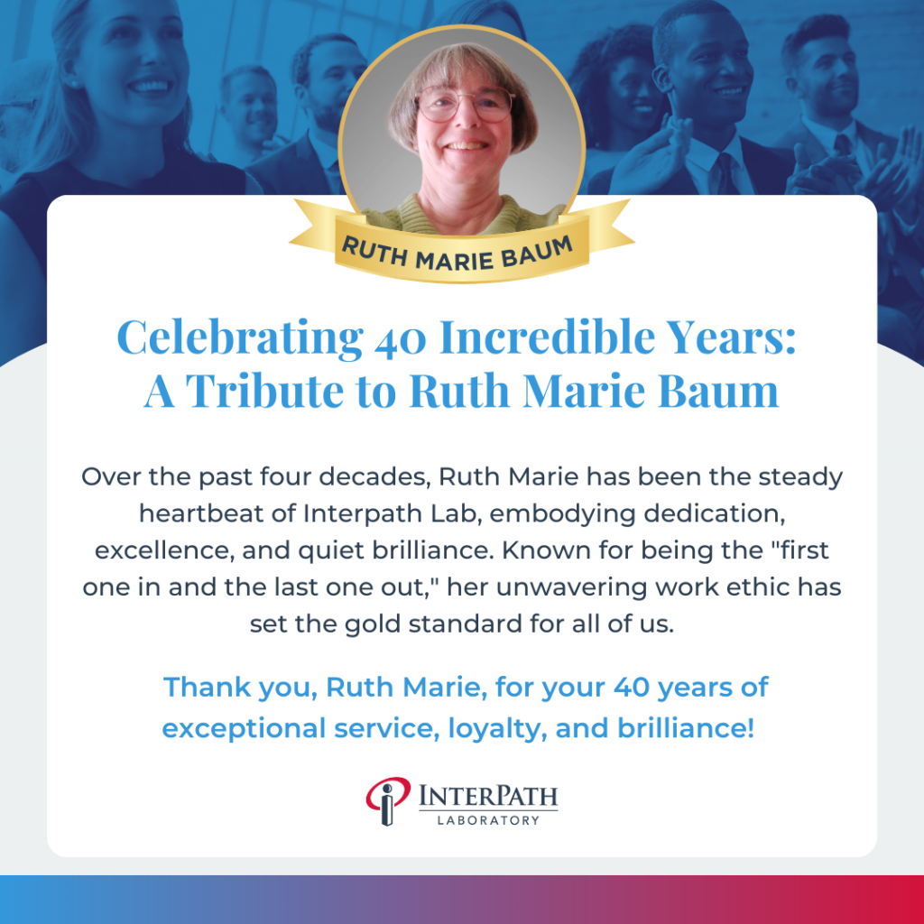Interpath Post Employee Spotlight Ruth Marie Baum - Interpath Laboratory Interpath Post Employee Spotlight Ruth Marie Baum